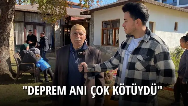'DEPREM ANI ÇOK KÖTÜYDÜ'