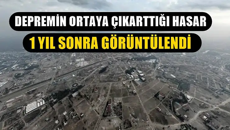 Depremin ortaya çıkarttığı hasar 1 yıl sonra görüntülendi