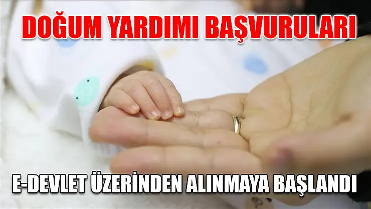 Doğum yardımı başvuruları e-Devlet üzerinden alınmaya başlandı