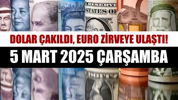 Dolar çakıldı, euro zirveye ulaştı! 5 Mart 2025 Çarşamba