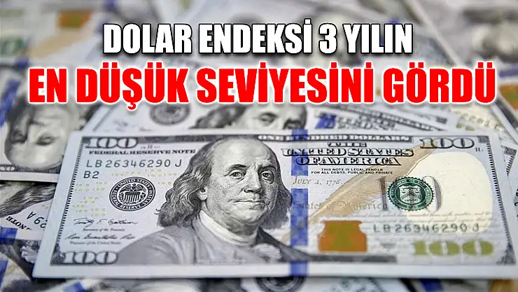 Dolar endeksi 3 yılın en düşük seviyesini gördü