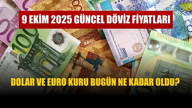 Dolar ve Euro Kuru bugün ne kadar oldu? 9 Ekim 2025 Güncel Döviz Fiyatları