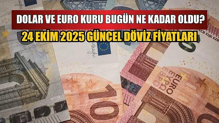 Dolar ve Euro kuru bugün ne kadar oldu?  24 Ekim 2025 güncel döviz fiyatları