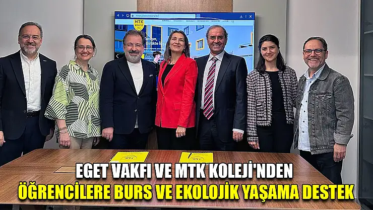 EGET Vakfı ve MTK Koleji'nden öğrencilere burs ve ekolojik yaşama destek