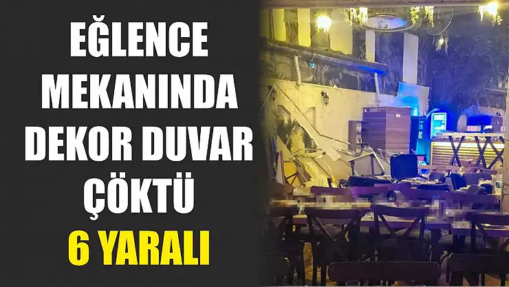 Eğlence Mekanında Dekor Duvar Çöktü: 6 Yaralı