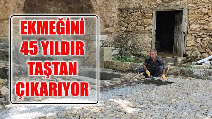 Ekmeğini 45 yıldır taştan çıkarıyor