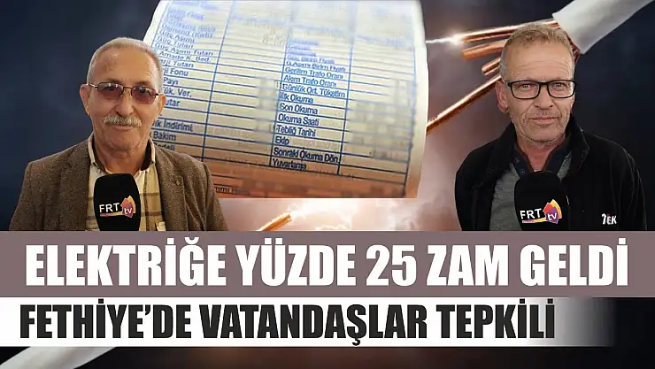 Elektriğe yüzde 25 zam geldi, Fethiye'de vatandaşlar tepkili