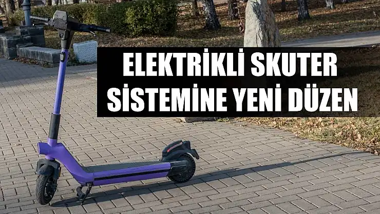 Elektrikli skuter sistemine yeni düzen