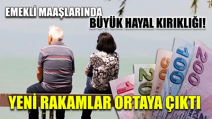 Emekli Maaşlarında Büyük Hayal Kırıklığı! Yeni Rakamlar Ortaya Çıktı