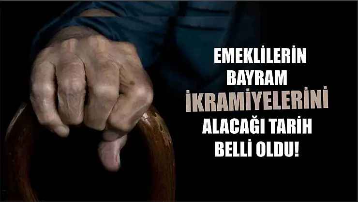 Emeklilerin bayram ikramiyelerini alacağı tarih belli oldu!