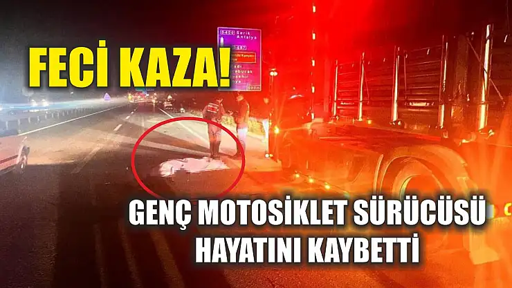 Feci kaza! Genç motosiklet sürücüsü hayatını kaybetti