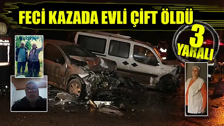 Feci Kazada Evli Çift Öldü, 3 Yaralı