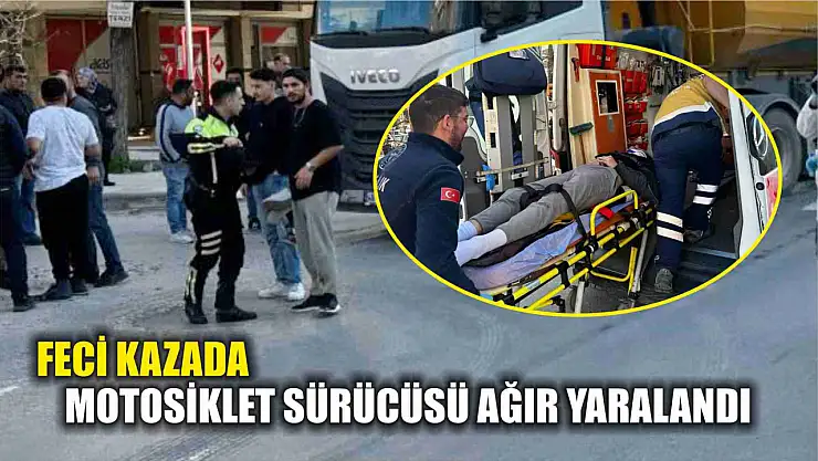 Feci kazada motosiklet sürücüsü ağır yaralandı