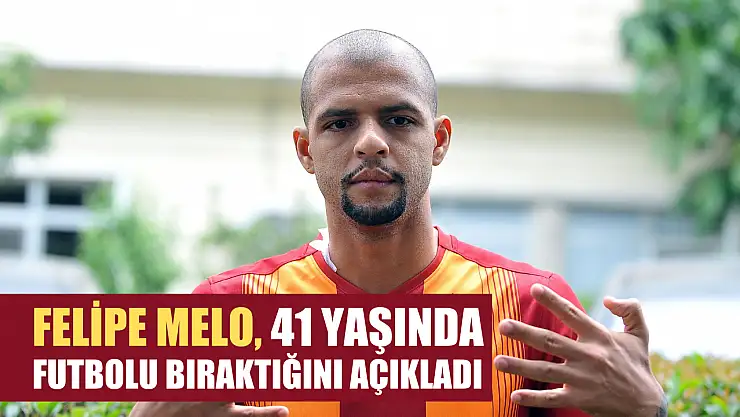 Felipe Melo, 41 yaşında futbolu bıraktığını açıkladı