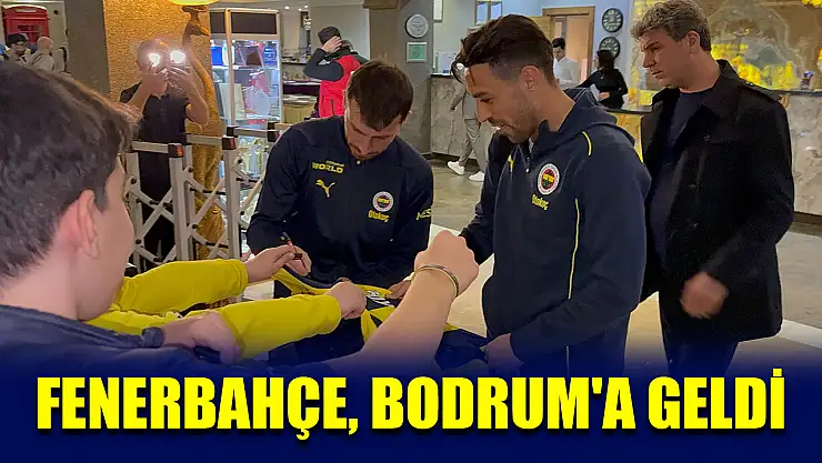 Fenerbahçe, Bodrum'a geldi
