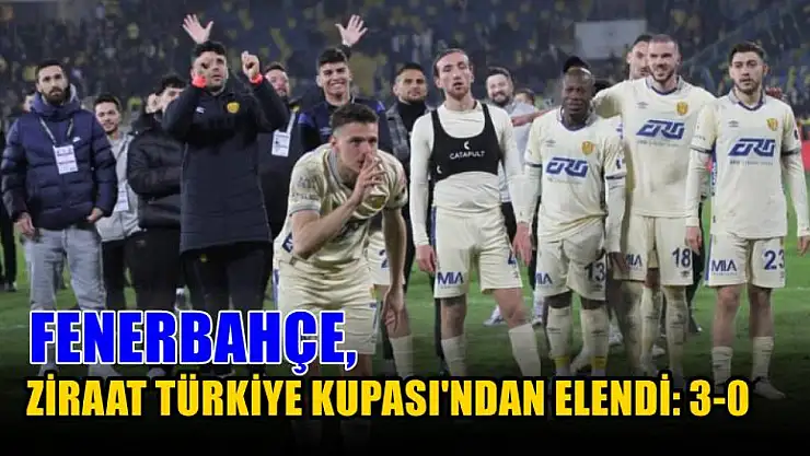 Fenerbahçe, Ziraat Türkiye Kupası'ndan elendi: 3-0