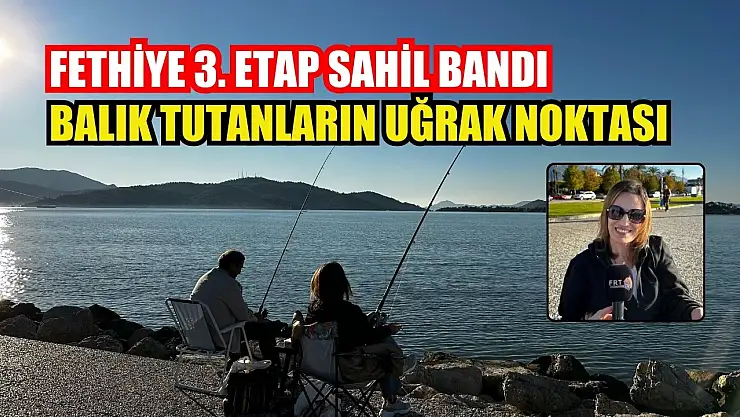 Fethiye 3. Etap Sahil Bandı, Balık Tutanların Uğrak Noktası