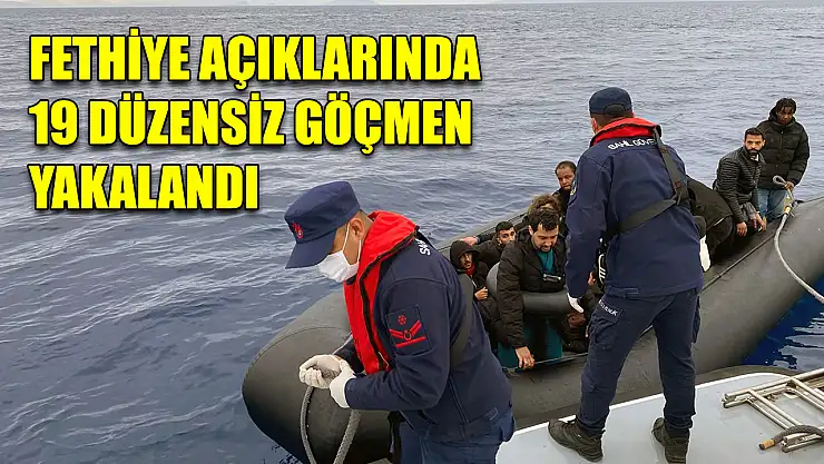 Fethiye açıklarında 19 düzensiz göçmen yakalandı