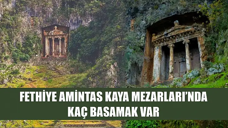Fethiye Amintas Kaya Mezarları'nda Kaç Basamak Var