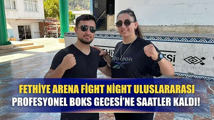 Fethiye Arena Fight Night Uluslararası Profesyonel Boks Gecesi'ne Saatler Kaldı!