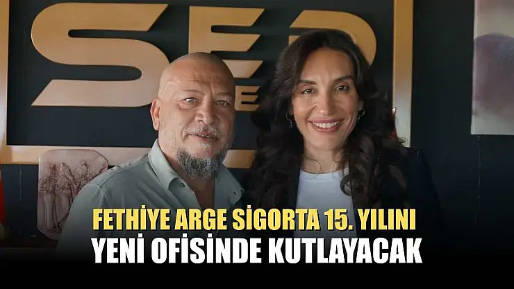 Fethiye Arge Sigorta 15. Yılını Yeni Ofisinde Kutlayacak