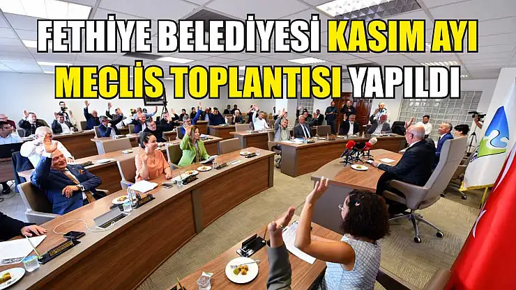 Fethiye Belediyesi Kasım Ayı Meclis Toplantısı Yapıldı