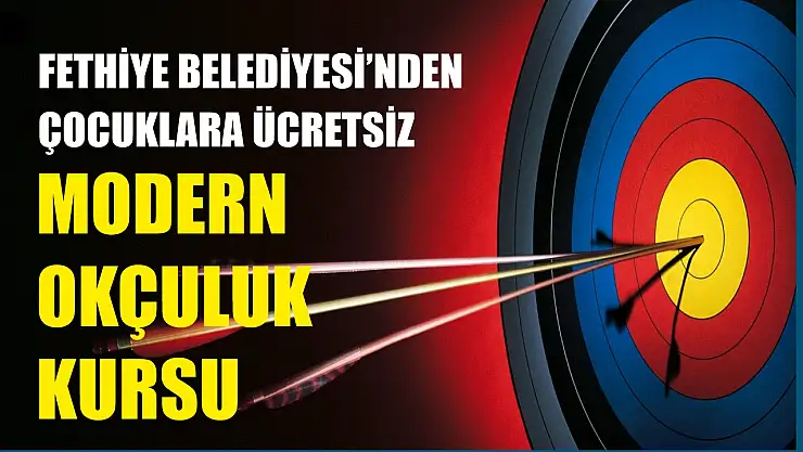 Fethiye Belediyesi'nden çocuklara ücretsiz modern okçuluk kursu