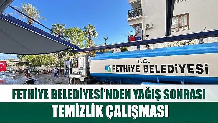 Fethiye Belediyesi'nden yağış sonrası temizlik çalışması
