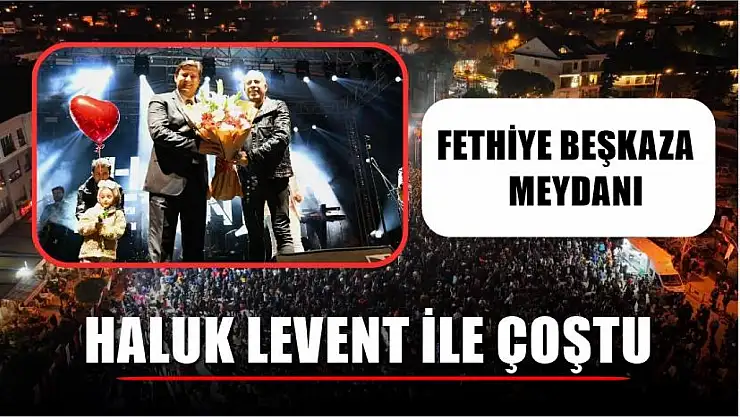 Fethiye Beşkaza Meydanı Haluk Levent İle Coştu