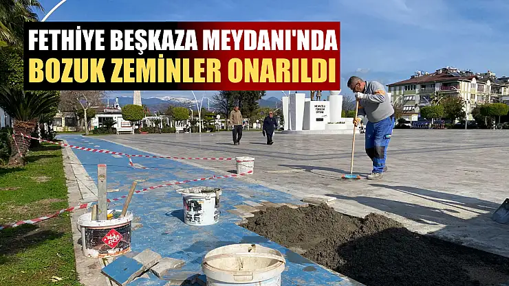 Fethiye Beşkaza Meydanı'nda Bozuk Zeminler Onarıldı