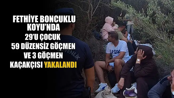 Fethiye Boncuklu Koyu'nda 29'u çocuk 59 düzensiz göçmen ve 3 göçmen kaçakçısı yakalandı