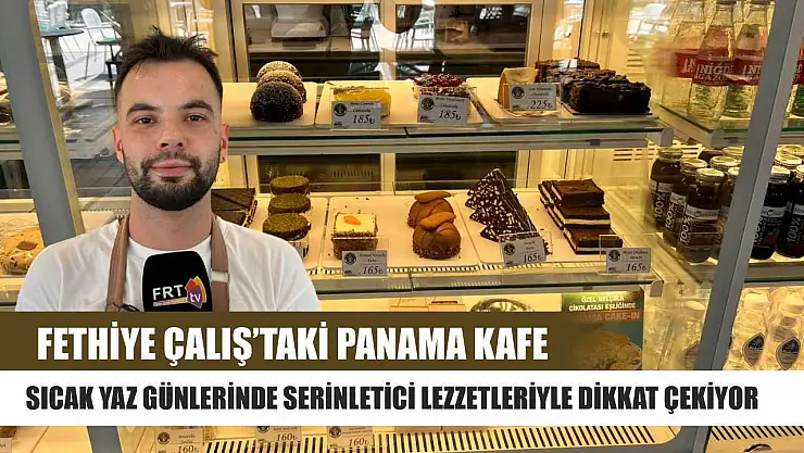 Fethiye Çalış'taki Panama Kafe, Sıcak Yaz Günlerinde Serinletici Lezzetleriyle Dikkat Çekiyor