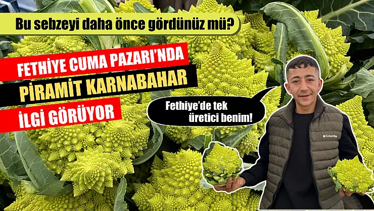 Fethiye Cuma Pazarı'nda Piramit Karnabahar İlgi Görüyor