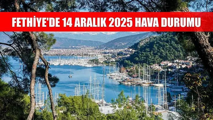 Fethiye'de 14 Aralık 2025 Hava Durumu