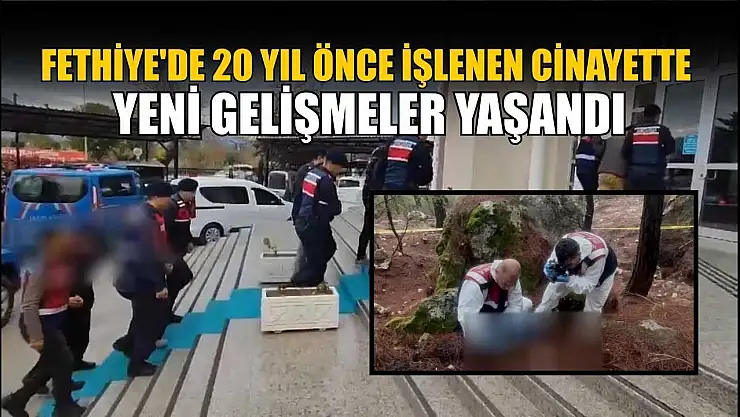 Fethiye'de 20 yıl önce işlenen cinayette yeni gelişmeler yaşandı