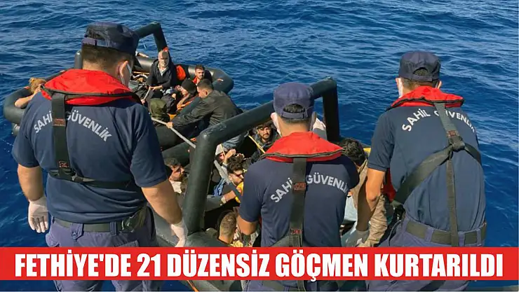 Fethiye'de 21 düzensiz göçmen kurtarıldı