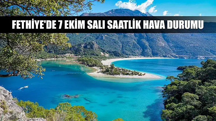 Fethiye'de 7 Ekim Salı Saatlik Hava Durumu