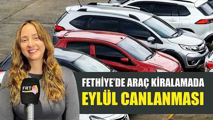 Fethiye'de araç kiralamada Eylül canlanması