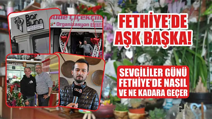 Fethiye'de Aşk Başka! Sevgililer Günü Fethiye'de Nasıl ve Ne Kadara Geçer?