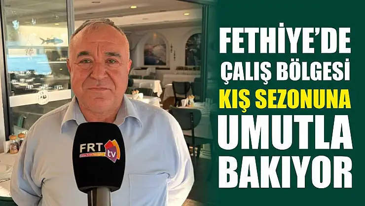 Fethiye'de Çalış Bölgesi kış sezonuna umutla bakıyor