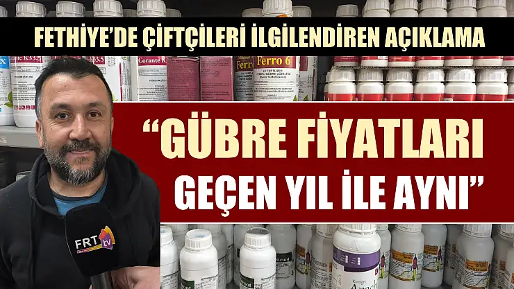 Fethiye'de çiftçileri ilgilendiren açıklama: 'Gübre fiyatları geçen yıl ile aynı'