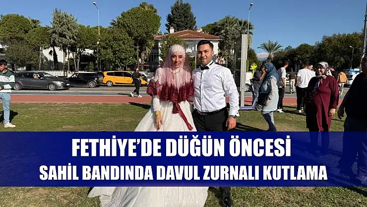 Fethiye'de düğün öncesi sahil bandında davul zurnalı kutlama