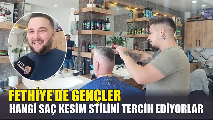 Fethiye'de Gençler Hangi Saç Kesim Stilini Tercih Ediyorlar