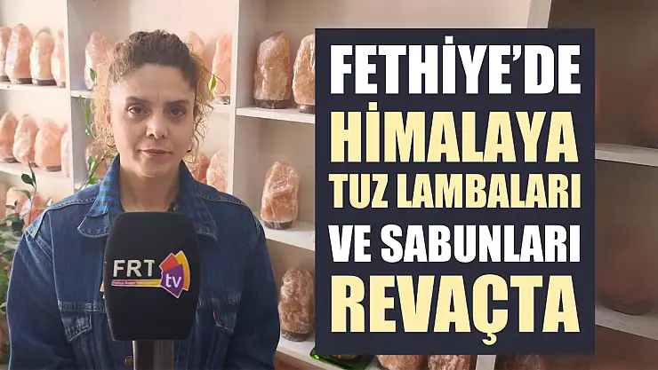 Fethiye'de himalaya tuz lambaları ve sabunları revaçta