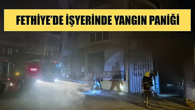 Fethiye'de İşyerinde Yangın Paniği
