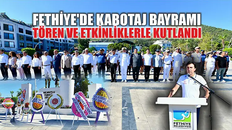 Fethiye'de Kabotaj Bayramı tören ve etkinliklerle kutlandı