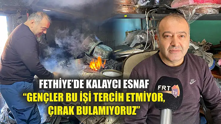 Fethiye'de Kalaycı Esnaf, 'Gençler Bu İşi Tercih Etmiyor, Çırak Bulamıyoruz'