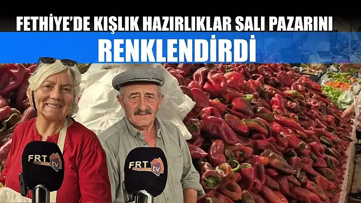 Fethiye'de Kışlık Hazırlıklar Salı Pazarını Renklendirdi