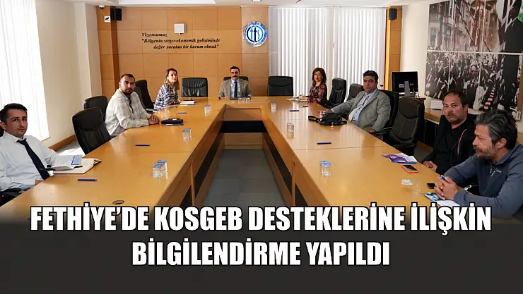 Fethiye'de KOSGEB desteklerine ilişkin bilgilendirme yapıldı