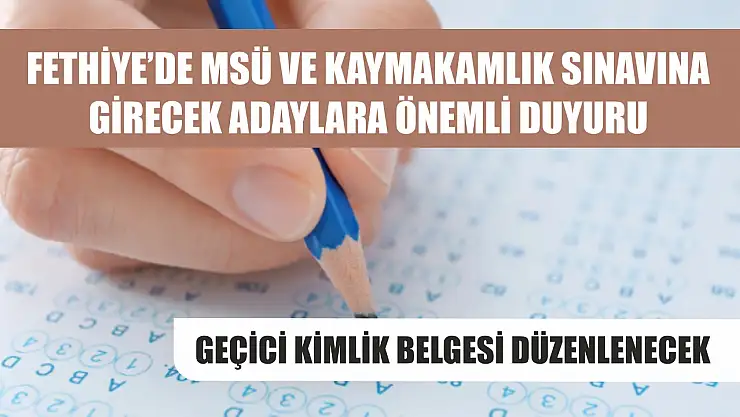 Fethiye'de MSÜ ve Kaymakamlık Sınavına Girecek Adaylara Önemli Duyuru